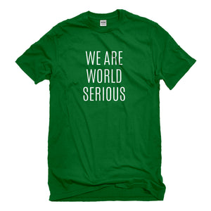 Mens We Are World Serious Unisex T-shirt