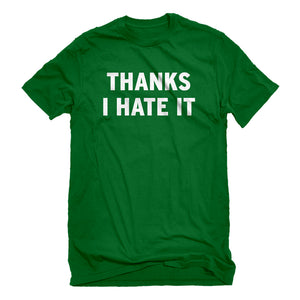 Mens Thanks, I Hate It Unisex T-shirt