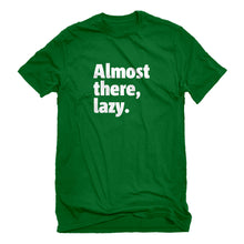 Mens Almost there, lazy. Unisex T-shirt
