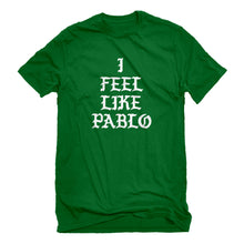 Mens I Feel Like Pablo Unisex T-shirt