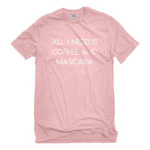 Mens All I need is Coffee and Mascara Unisex T-shirt