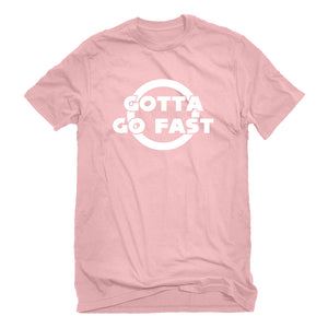 Mens Gotta Go Fast Unisex T-shirt
