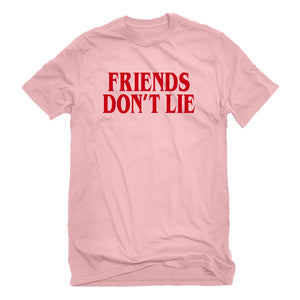 Mens Friend's Don’t Lie Unisex T-shirt