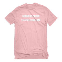 Mens Winners Train, Losers Complain Unisex T-shirt
