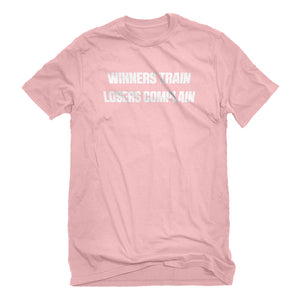Mens Winners Train, Losers Complain Unisex T-shirt