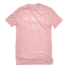 Mens The Snuggle is Real Unisex T-shirt