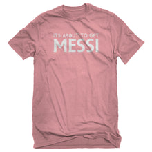 Mens Its About to Get Messi Unisex T-shirt