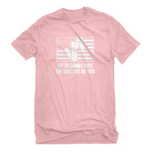 Mens We're Gonna Free the Shit Out of You Unisex T-shirt