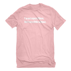 Mens I'm not superstitious Unisex T-shirt