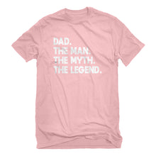 Mens Dad. The Man the Myth the Legend Unisex T-shirt