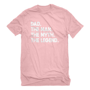 Mens Dad. The Man the Myth the Legend Unisex T-shirt