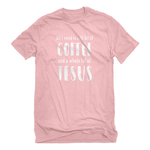 Mens Lil Bit Coffee Whole Lotta Jesus Unisex T-shirt