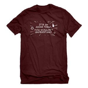 Mens Its an Anime Thing Unisex T-shirt