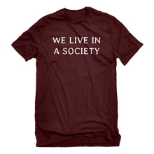 Mens We Live in a Society Unisex T-shirt