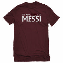Mens Its About to Get Messi Unisex T-shirt