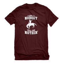 Mens Can't Nobody Tell Me Nothin' Unisex T-shirt