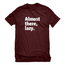 Mens Almost there, lazy. Unisex T-shirt