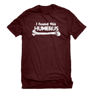 Mens I Found this Humerus Unisex T-shirt