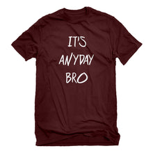 Mens Its Anyday Bro Unisex T-shirt