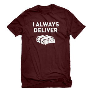 Mens I Always Deliver Unisex T-shirt
