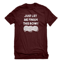 Mens Just Let Me Finish This Row! Unisex T-shirt