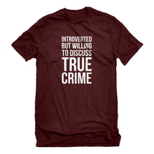 Mens Introverted But Willing to Discuss True Crime Unisex T-shirt