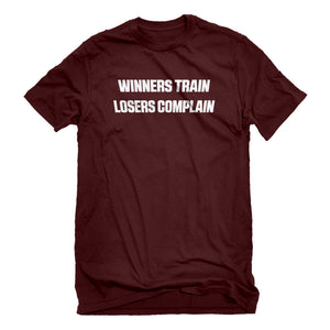 Mens Winners Train, Losers Complain Unisex T-shirt