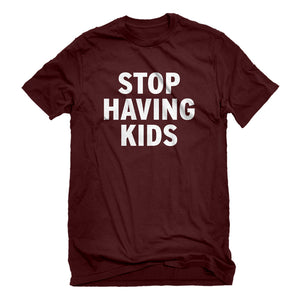 Mens STOP HAVING KIDS Unisex T-shirt