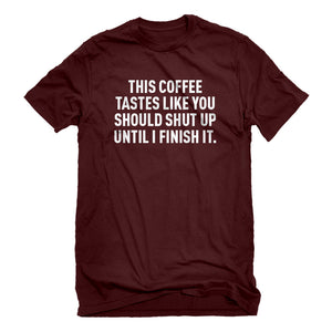Mens This Coffee Tastes Like Shutup Unisex T-shirt