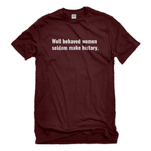 Mens Well Behaved Women Don’t Make History Unisex T-shirt