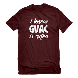 Mens I Know GUAC is extra Unisex T-shirt
