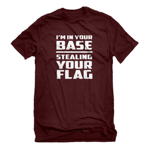 Mens I'm In Your Base Stealing Your Flag Unisex T-shirt
