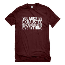 Mens You Must be Exhausted Unisex T-shirt