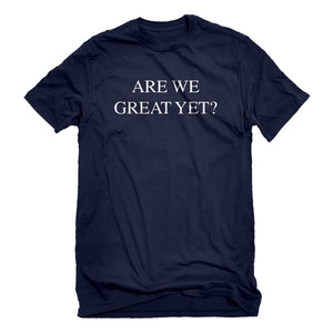 Mens Are We Great Yet? Unisex T-shirt