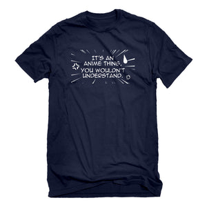 Mens Its an Anime Thing Unisex T-shirt