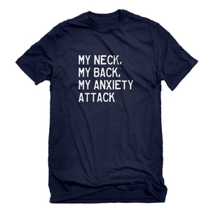 Mens My Neck, My Back, My Anxiety Attack Unisex T-shirt