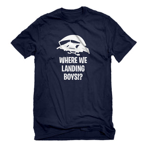 Mens Where We Landing Boys?! Unisex T-shirt