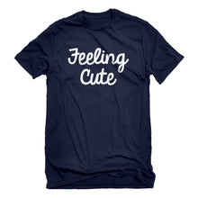 Mens Feeling Cute Unisex T-shirt