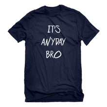 Mens Its Anyday Bro Unisex T-shirt