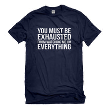 Mens You Must be Exhausted Unisex T-shirt
