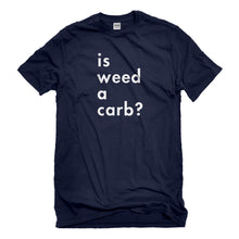 Mens Is Weed a Carb Unisex T-shirt