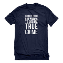 Mens Introverted But Willing to Discuss True Crime Unisex T-shirt