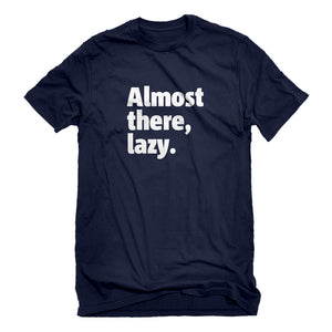 Mens Almost there, lazy. Unisex T-shirt