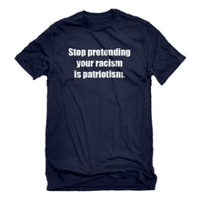 Mens Stop Pretending Your Racism is Patriotism Unisex T-shirt
