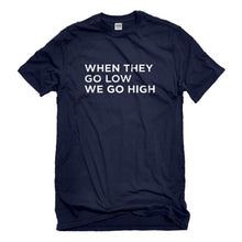 Mens When They Go Low We Go High Unisex T-shirt