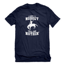 Mens Can't Nobody Tell Me Nothin' Unisex T-shirt