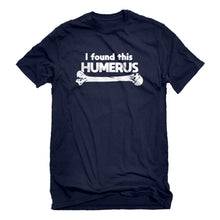 Mens I Found this Humerus Unisex T-shirt