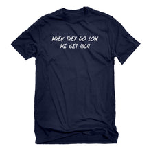 Mens When They Go Low We Get High Unisex T-shirt