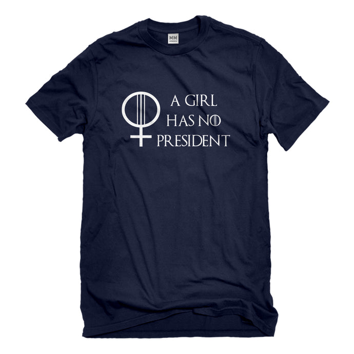 Mens A Girl Has No President Unisex T-shirt