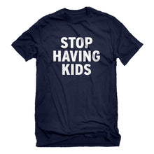 Mens STOP HAVING KIDS Unisex T-shirt
